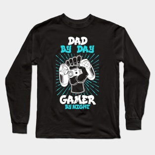 Dad By Day Gamer By Night Funny Video Gamer Gift T-Shirt Long Sleeve T-Shirt